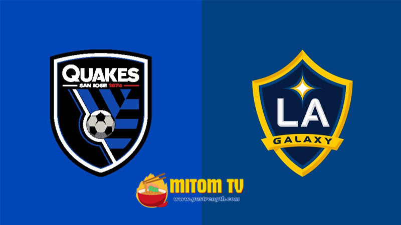 LA Galaxy - Đối thủ cạnh tranh lớn nhất của San Jose Earthquakes